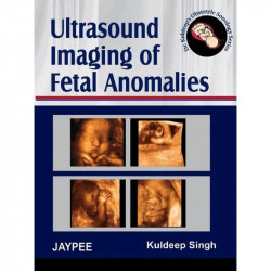 Ultrasound Imaging of Fetal Anomalies (Dr Kuldeep’s Obstetric Sonology Series) (POD) book by Singh - Back Cover