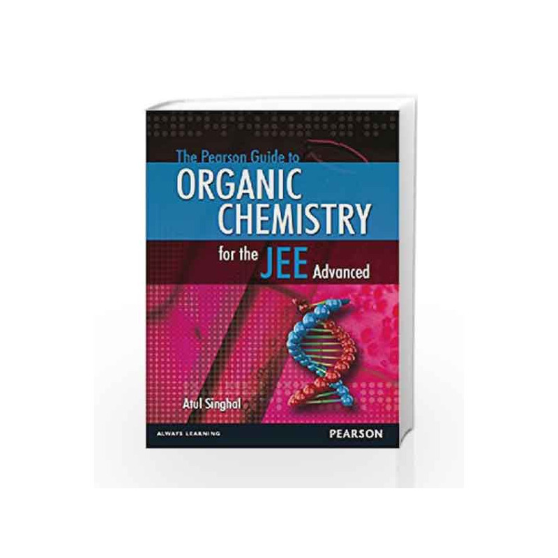 The Pearson Guide to Organic Chemistry for the JEE Advanced, 1e by Atul Singhal Book-9789332515185