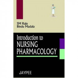 Introduction to Nursing Pharmacology book by S.M. Raju, Bindu Madala