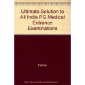 Ultimate Solution to All India PG Medical Entrance Examination(Authentic Questions with Complete Explanations) (1997-2005) -…