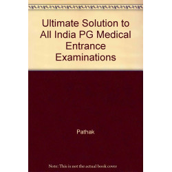 Ultimate Solution to All India PG Medical Entrance Examination(Authentic Questions with Complete Explanations) (1997-2005) -…