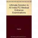 Ultimate Solution to All India PG Medical Entrance Examination(Authentic Questions with Complete Explanations) (1997-2005) -… -