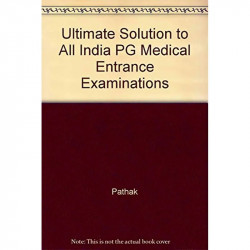 Ultimate Solution to All India PG Medical Entrance Examination(Authentic Questions with Complete Explanations) (1997-2005) -… -