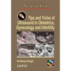 Step by Step Tips and Tricks of Ultrasound in Obstetrics, Gynaecology and Infertility book by Kuldeep Singh - Back Cover