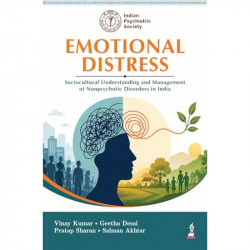 Emotional Distress: Sociocultural Understanding and Management of Nonpsychotic Disorders in India for Psychiatrists, MD/DNB… - B