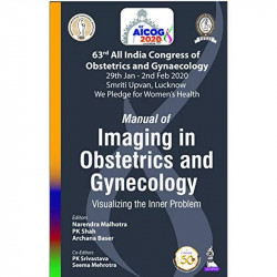 AICOG MANUAL OF IMAGING IN OBSTETRICS AND GYNECOLOGY: VISUALIZING THE INNER PROBLEM (63RD ALL INDIA book by PK Shah, Archana… -