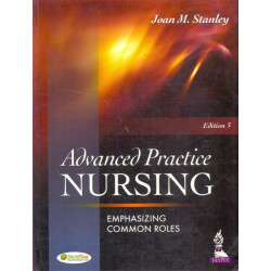 ADVANCED PRACTICE NURSING EXPHASIZING COMMON ROLES book by STANLEY JOAN M.