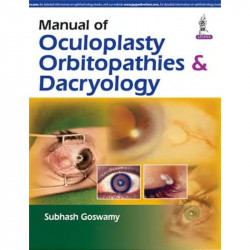 MANUAL OF OCULOPLASTY, ORBITOPATHIES & DACRYOLOGY book by Goswamy Subhash - Back Cover