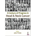A Century of Progress in Head and Neck Cancer (POD) book by Jatin P Shah