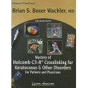Mastery of Holcomb C3-R Crosslinking for Keratoconus and OTher Disorders: For Patients and Physicians book by Boxer