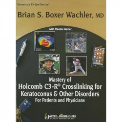 Mastery of Holcomb C3-R Crosslinking for Keratoconus and OTher Disorders: For Patients and Physicians book by Boxer - Back Cover