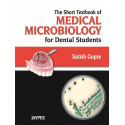 THE SHORT TEXTBOOK OF MEDICAL MICROBIOLOGY FOR DENTAL STUDENTS book by Satish Gupte