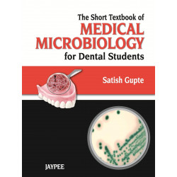 THE SHORT TEXTBOOK OF MEDICAL MICROBIOLOGY FOR DENTAL STUDENTS book by Satish Gupte