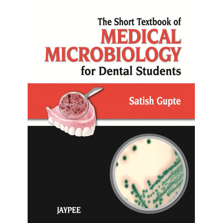 THE SHORT TEXTBOOK OF MEDICAL MICROBIOLOGY FOR DENTAL STUDENTS book by Satish Gupte