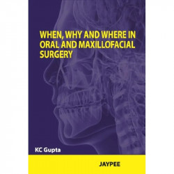 WHEN,WHY AND WHERE IN ORAL AND MAXILLOFACIAL SURGERY book by Gupta Kc - Back Cover