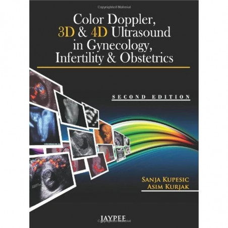 Color Doppler 3d & 4d Ultrasounds in Gynecology Infertility and Obstetrics by S. Kupesic (2011-08-30) book