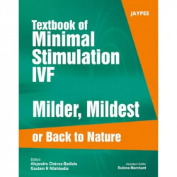 TEXTBOOK OF MINIMAL STIMULATION IVF MILDER,MILDEST OR BACK TO NATURE book by Badiola/Allahabadia, Alejandro Chavez Badiola - Bac