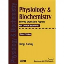 Physiology and Biochemistry Solved Question Papers for Dental Students book by Singi Yatiraj