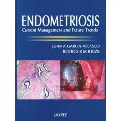 ENDOMETRIOSIS:CURRENT MANAGMENT AND FUTURE TRENDS book