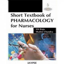 SHORT TEXTBOOK OF PHARMACOLOGY FOR NURSES book by Raju Sm