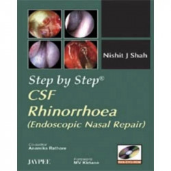Step by Step CSF Rhinorrhoea: Endoscopic Nasal Repair with DVD-ROM book by Shah