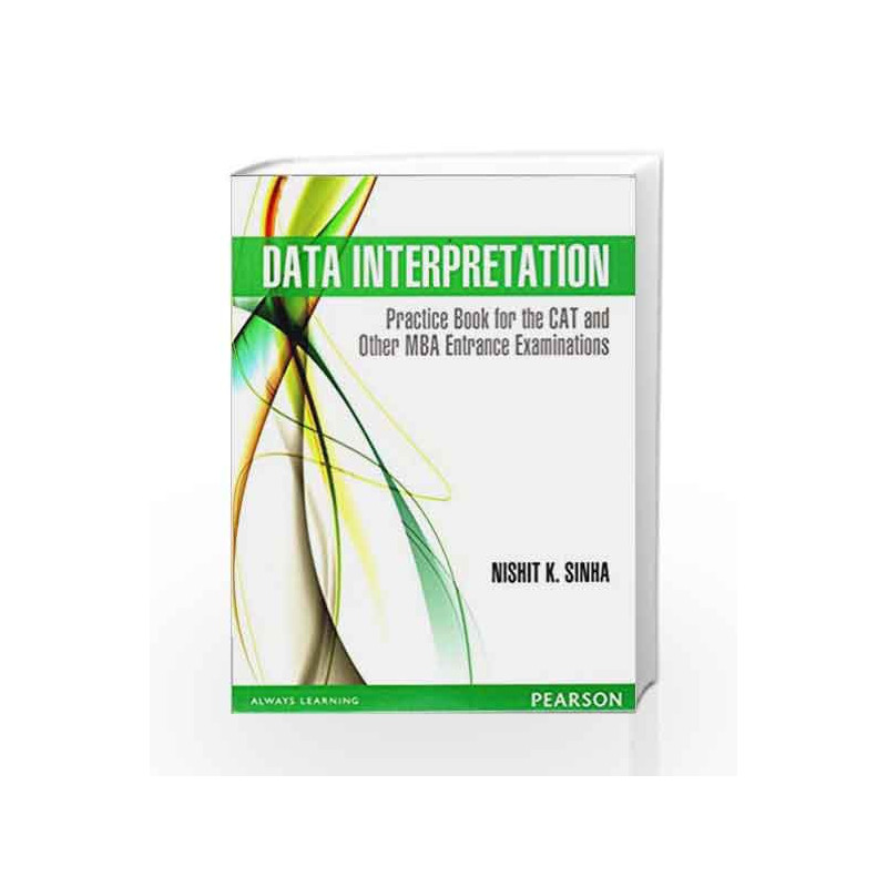 Data Interpretation: Practice Book for the CAT and Other MBA Entrance Examinations, 1e by Nishit Sinha Book-9789332519411