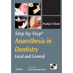 STEP BY STEP ANAESTHESIA IN DENTISTRY LOCAL AND GENERAL WITH PHOTO CD-ROM book by Ghosh