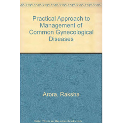 Practical Approach to Management of Common Gynecological Diseases book by Arora