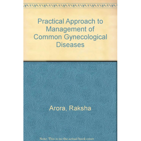 Practical Approach to Management of Common Gynecological Diseases book by Arora