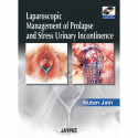LAPAROSCOPIC MANAGEMENT OF PROLAPSE AND STRESS URINARY INCONTINENCE WITH 2 DVD ROMS CON.LIVE SURG. book by Nutan Jain - Back Cov
