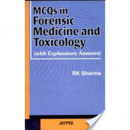 Mcqs In Forensic Medicine And Toxicology With Explanatory Answers, 2006 book by Sharma