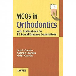 MCQS in Orthodontics with Explanations PG Dental Entrance Examination book by S. Chandra, G. Chandra