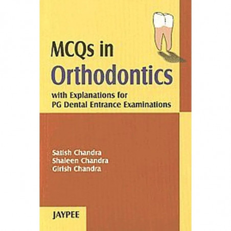 MCQS in Orthodontics with Explanations PG Dental Entrance Examination book by S. Chandra, G. Chandra