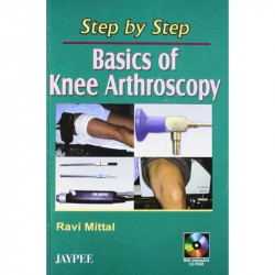 Step by Step Basics of Knee Arthroscopy (with CD ROM) book by Mittal - Back Cover