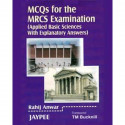 MCQs for the MRCS Examination Applied Basic Sciences with Explanatory Answers book by Rahij Anwar