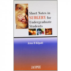 SHORT NOTES IN SURGERY FOR UNDERGRADUATE STUDENTS book by Kilpadi - Back Cover