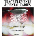 TRACE ELEMENTS & DENTAL CARIES book by Singh