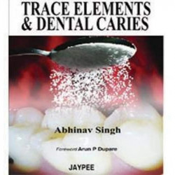 TRACE ELEMENTS & DENTAL CARIES book by Singh