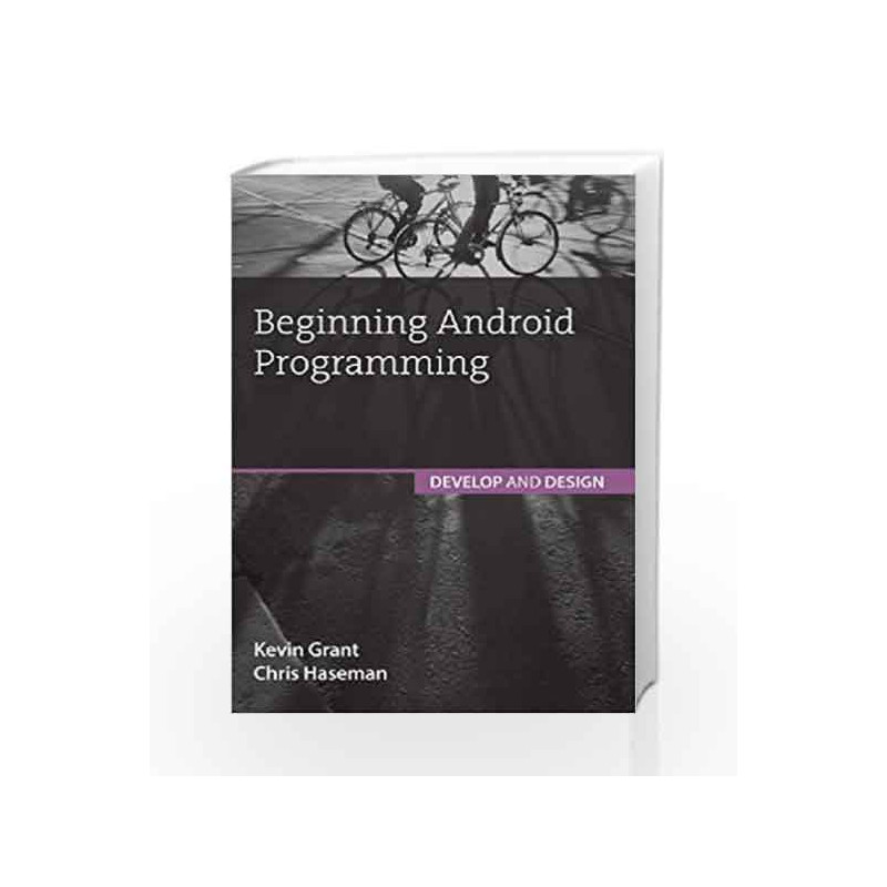 Beginning Android Programming: Develop and Design, 1e by Haseman Book-9789332535930