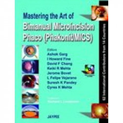 Mastering the Art of Bimanual Microincision Phaco (Phaconit/Mics) (with 2 CD Roms) book by Ashok Garg