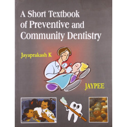 A SHORT TEXTBOOK OF PREVENTIVE AND COMMUNITY DENTISTRY book by Jayaprakash