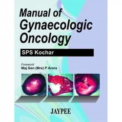 Manual of Gynaecologic Oncology book by S.P.S. Kochar