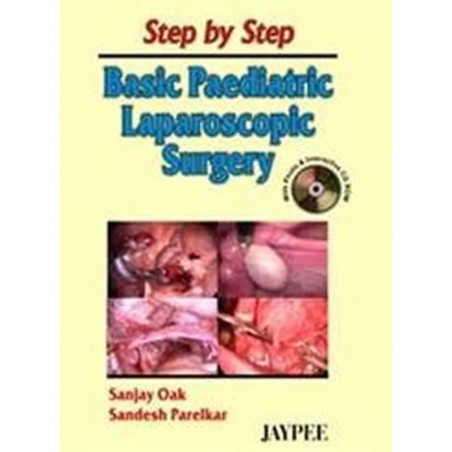 Step By Step Basic Paediatric Laparoscopic Surgery (With Cd Rom) book by Oak