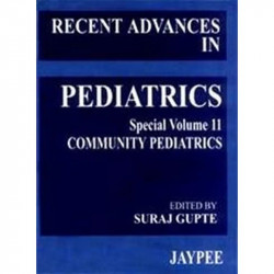 Recent Advances in Pediatrics: Community Pediatrics (Special - Vol. 11) book by Suraj Gupte