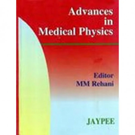 Advances in Medical Physics book by M.M. Rehani