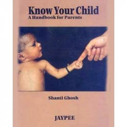 Know Your Child: A Handbook For Parents (Hindi) book by GHOSH SHANTI