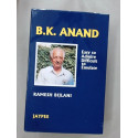 B.K. Anand: Easy to Admire, Difficult to Emulate book by Ramesh Bijlani