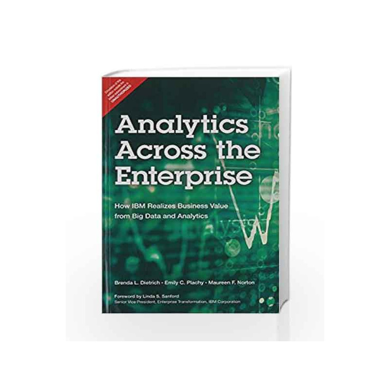 Analytics Across the Enterprise: How IBM Realizes Business Value from Big Data and Analytics, 1e by Dietrich Book-9789332538306