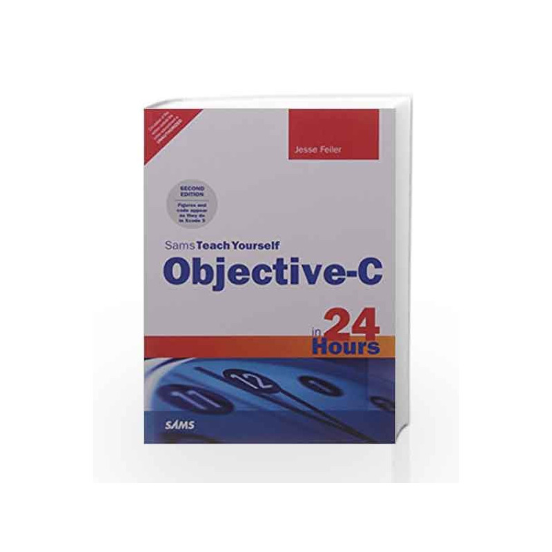 Sams Teach Yourself Objective-C in 24 Hours, 2e by Feiler Book-9789332539136