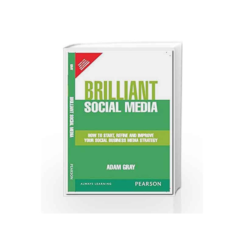 Brilliant Social Media: How to start, refine and improve your social business media strategy, 1e by Gray Book-9789332540996